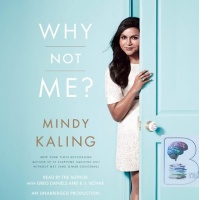Why Not Me? written by Mindy Kaling performed by Mindy Kaling on CD (Unabridged)